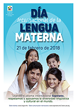 21 de febrero de 2018 - Día Internacional de la Lengua Materna | Internacia Tago de la Gepatra Lingvo, 21-a de februaro 2018 - (hispana | es | Español) klaku por vidi la grandan (preseblan) afiŝversion (en nova fenestro)