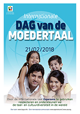 21 februari 2018 - Internationale Dag van de Moedertaal | Internacia Tago de la Gepatra Lingvo, 21-a de februaro 2018 - (nederlanda | nl | Nederlands ) klaku por vidi la grandan (preseblan) afiŝversion (en nova fenestro)