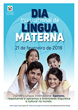 21 de fevereiro 2018 - Dia Internacional da Língua Materna | Internacia Tago de la Gepatra Lingvo, 21-a de februaro 2018 - (portugala | pt | Português) klaku por vidi la grandan (preseblan) afiŝversion (en nova fenestro)
