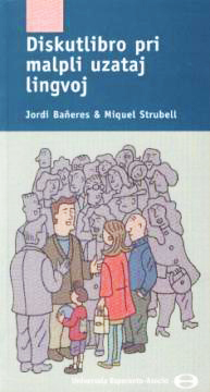 Diskutlibro pri malpli uzataj lingvoj - Aŭtoro Jordi Bañeres & Miquel Strubell. Kategorio: Politiko, Lingvistiko. UEA, Rotterdam, 2002. 4.00 Eŭro (kun triona rabato)