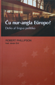 Robert Phillipson: Ĉu nur-angla Eŭropo? Defio al lingva politiko - tradukis István Ertl