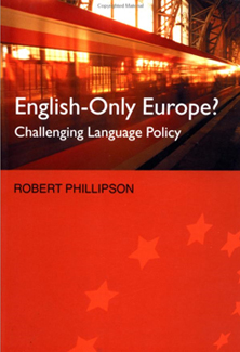 Robert Phillipson: English-Only Europe? Challenging Language Policy