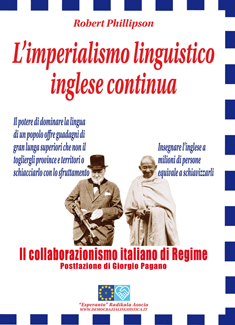 L'Associazione Radicale Esperanto (E.R.A.) ONLUS presenta l'edizione italiana, a cura dell'E.R.A., del libro "L'imperialismo linguistico inglese continua" di Robert Phillipson.