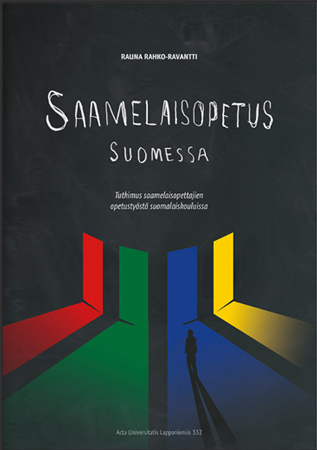 Rauna Rahko-Ravantti: Sámeoahpahus Suomas  Dutkamuš sámeoahpaheaddjiid oahpahanbarggus suopmelaš skuvllain. - Sámi education in Finland - Research on Sámi teachers' work in Finnish schools. Doctoral dissertation, University of Lapland, 2016. (front cover)