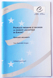 Pourquoi préserver et favoriser la diversité linguistique en Europe? Tove Skutnabb-Kangas. Conseil de l'Europe, Strasbourg, 2002. (image de couverture)