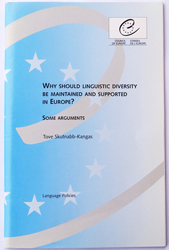 Why should linguistic diversity be maintained and supported in Europe? Tove SKUTNABB-KANGAS. Council of Europe, Strasbourg 2002. (cover image)