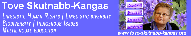 Tove Skutnabb-Kangas: Linguistic Human Rights, Linguistic diversity, Biodiversity, Indigenous Issues, Multilingual education - www.tove-skutnabb-kangas.org